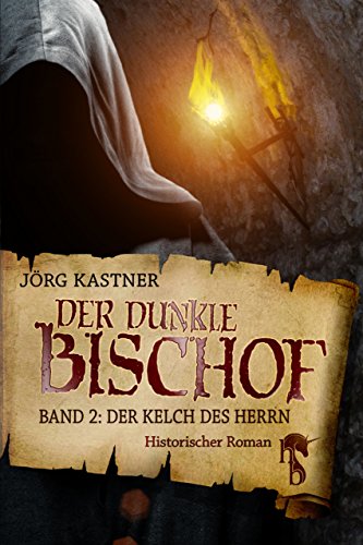 Der dunkle Bischof – Die große Mittelalter-Saga: Band 2: Der Kelch des Herrn
