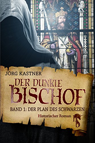 Der dunkle Bischof – Die große Mittelalter-Saga: Band 1: Der Plan des Schwarzen