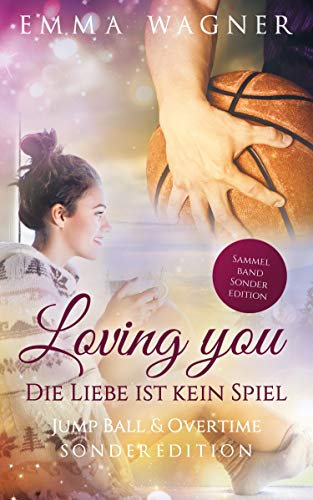 Loving you – Die Liebe ist kein Spiel: Sonderedition: Jump ball & Overtime