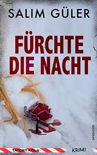 Fürchte die Nacht- Tatort Köln: Krimi (Köln Krimi 2)