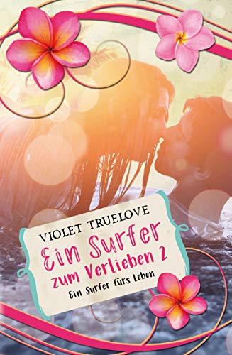 Ein Surfer zum Verlieben 2: Ein Surfer fürs Leben (Zum-Verlieben-Reihe 4)