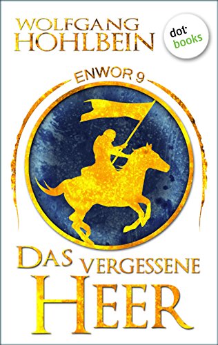 Enwor - Band 9: Das vergessene Heer: Die Bestseller-Serie