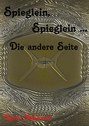 Spieglein, Spieglein ...: Die andere Seite