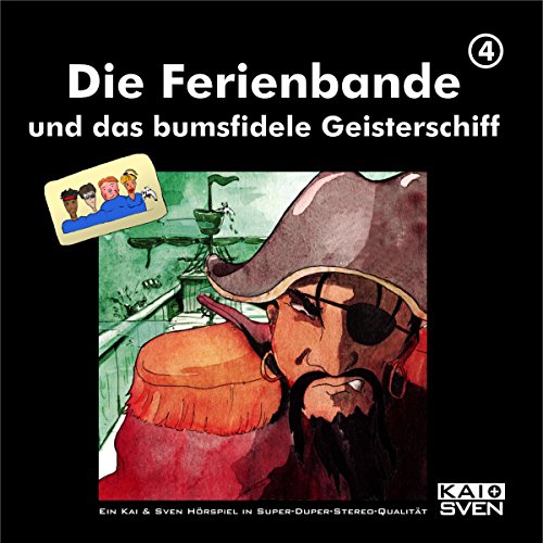 Die Ferienbande und das bumsfidele Geisterschiff: Die Ferienbande 4