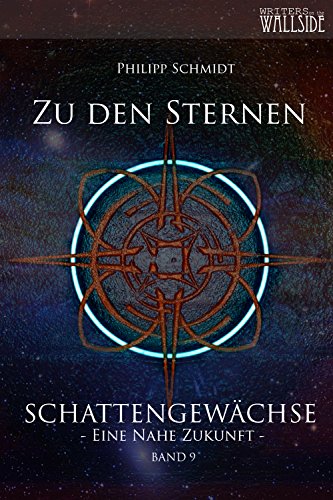 Zu den Sternen: Schattengewächse - eine nahe Zukunft, Band 9 (Schattengewächse Eine Nahe Zukunft)