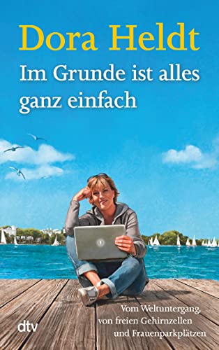 Im Grunde ist alles ganz einfach: Vom Weltuntergang, von freien Gehirnzellen und Frauenparkplätzen (Kolumnen 2)