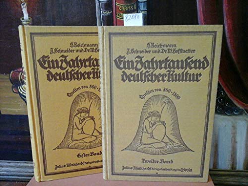 Ein Jahrtausend deutscher Kultur. Quellen von 800 - 1800. Band 1+2 von 3. (Die äußeren Formen deutschen Lebens. UND: Die innere Stellung zur Kultur.)