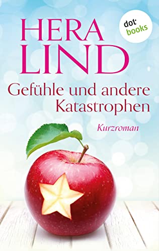 Gefühle und andere Katastrophen: Kurzroman (Kindle Single)