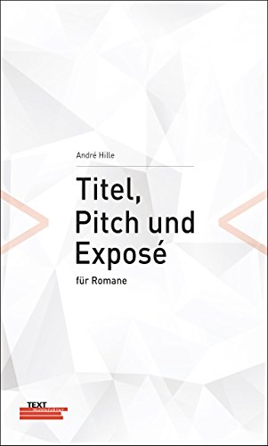 Titel, Pitch und Exposé für Romane