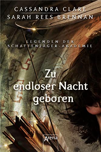 Zu endloser Nacht geboren: Legenden der Schattenjäger-Akademie (09)