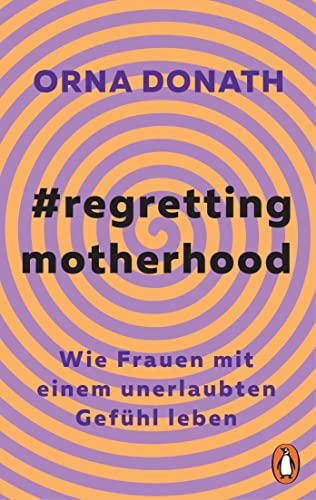 Regretting Motherhood: Wenn Mütter bereuen