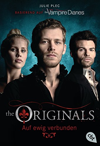 THE ORIGINALS - Auf ewig verbunden (THE ORIGINALS-Reihe 3)