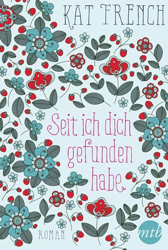 Seit ich dich gefunden habe: Liebesroman