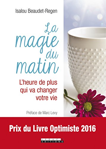 La magie du matin : L'heure de plus qui va changer votre vie