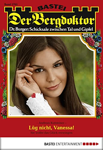 Der Bergdoktor 1795: Lüg nicht, Vanessa!