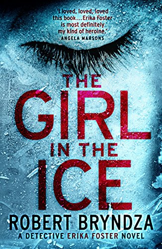 The Girl in the Ice: A gripping serial killer thriller (Detective Erika Foster)
