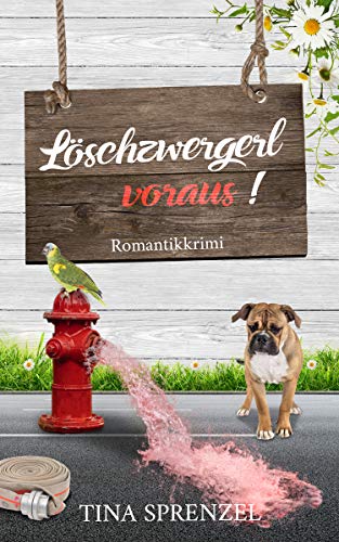 Löschzwergerl voraus! (Brunnthaler G`schichten 3)