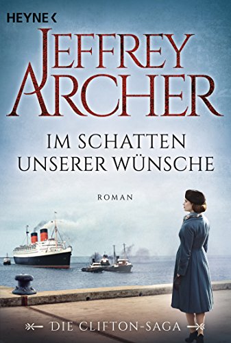 Im Schatten unserer Wünsche: Die Clifton Saga 4 - Roman (Die Clifton-Saga)