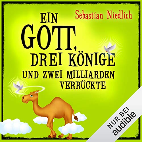 Ein Gott, drei Könige und zwei Milliarden Verrückte