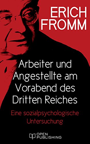 Arbeiter und Angestellte am Vorabend des Dritten Reiches. Eine sozialpsychologische Untersuchung: The Working Class in Weimar Germany. A Psychological and Sociological Study