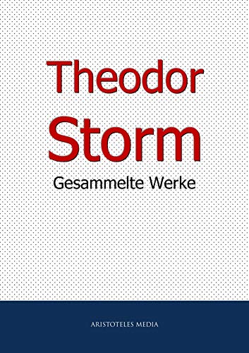 Theodor Storm: Gesammelte Werke