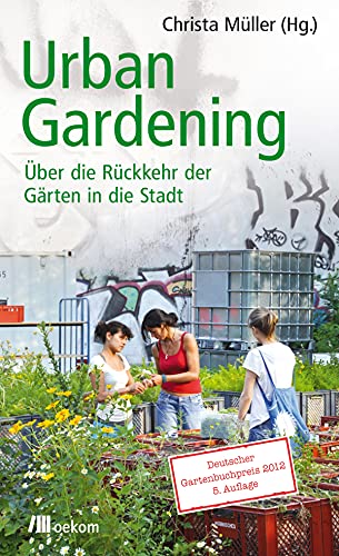 Urban Gardening: Über die Rückkehr der Gärten in die Stadt