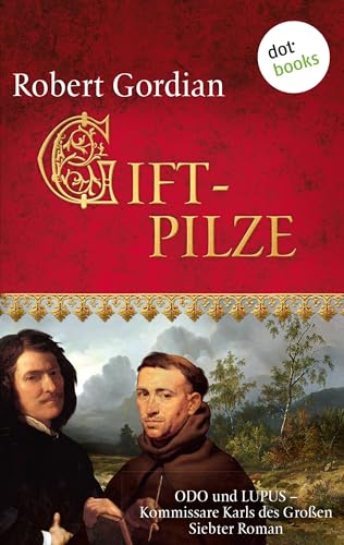 Giftpilze - Odo und Lupus, Kommissare Karls des Großen: Siebter Roman