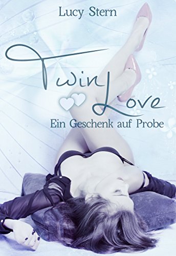 Twin Love: Ein Geschenk auf Probe (Twin Reihe 3)