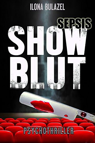 Sepsis – Showblut: Psychothriller (Sepsis-Reihe / Hauptkommissar Heerse ermittelt)