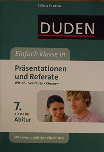 DUDEN: Präsentation und Referate - 7. Klasse bis Abitur: Wissen-Verstehen-Checken