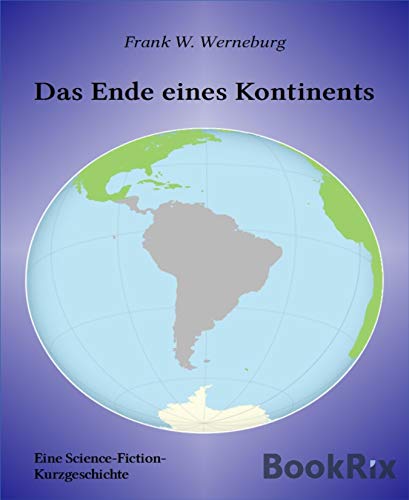 Das Ende eines Kontinents: Eine Scinence-Fiction-Kurzgeschichte