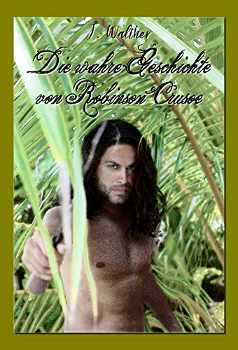 Die wahre Geschichte von Robinson Crusoe