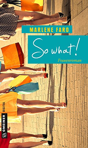 So what!: Frauenroman (Frauenromane im GMEINER-Verlag)