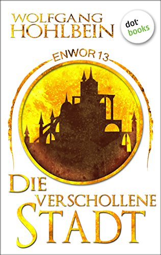Enwor - Band 13: Die verschollene Stadt: Die Bestseller-Serie