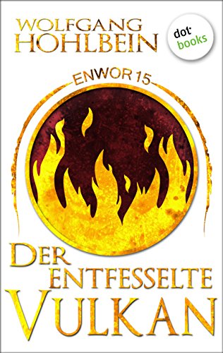 Enwor - Band 15: Der entfesselte Vulkan: Die Bestseller-Serie