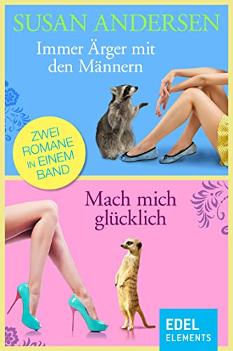 Immer Ärger mit den Männern / Mach mich glücklich: Zwei Romane in einem Band
