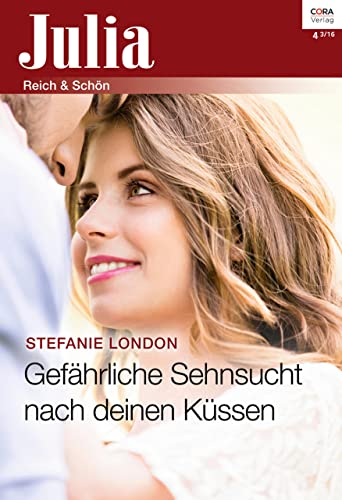 Gefährliche Sehnsucht nach deinen Küssen (Julia 4)