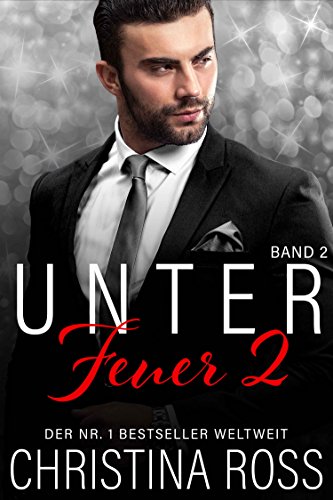 Unter Feuer 2: Band 2 (Die Unter Feuer / Entfesselt-Serie)