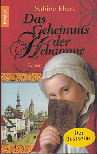 Das Geheimnis der Hebamme. Roman. Knaur Taschenbuch 63412 ; 9783426634127