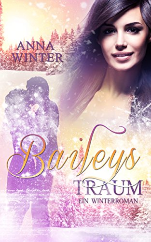 Baileys Traum (Ein Winterroman 2)