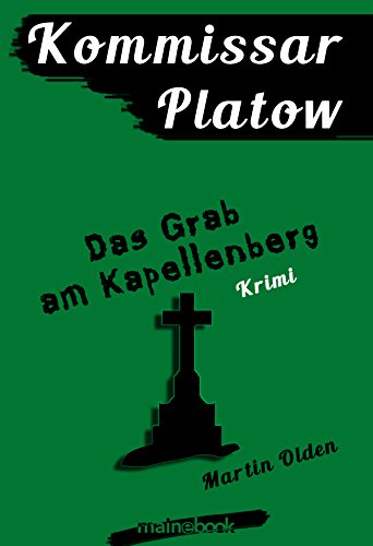 Kommissar Platow, Band 2: Das Grab am Kapellenberg: Kriminalroman