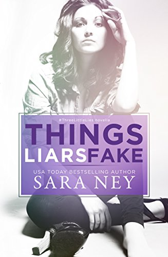 Things Liars Fake: Novella (#ThreeLittleLies Book 3)
