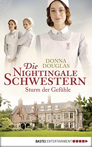 Die Nightingale Schwestern: Sturm der Gefühle (Nightingales-Reihe 3)