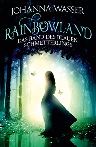 Rainbowland - Das Band des blauen Schmetterlings: Band 2