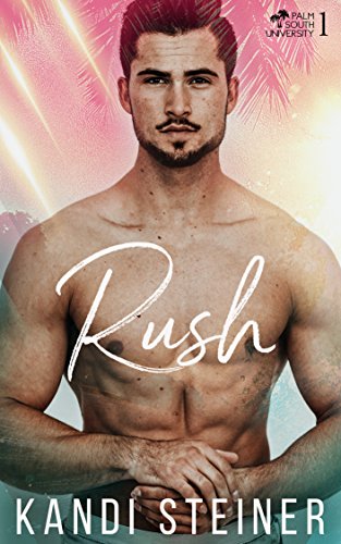 Rush: A New Adult College Romance (Palm South University Book 1)