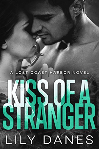 Kiss of a Stranger (Lost Coast Harbor, Book 1)