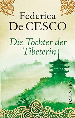 Die Tochter der Tibeterin: Spannende Fortsetzung des erfolgreichen Romans «Die Tibeterin» (Die Tibet-Romane 2)