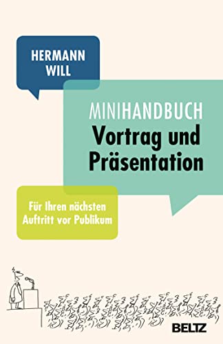 Mini-Handbuch Vortrag und Präsentation: Für Ihren nächsten Auftritt vor Publikum (Mini-Handbücher)