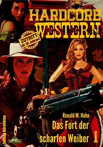 DAS FORT DER SCHARFEN WEIBER: Hardcore-Western, Band 1