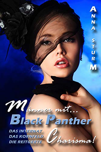 BLACK PANTHER: Männer mit Charisma! (DAS INTERNAT, DAS KORNFELD, DIE REITGERTE) Sammelband
